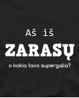 Aš iš Zarasų, o kokia tavo supergalia? Aš iš Zarasų, o kokia tavo supergalia?